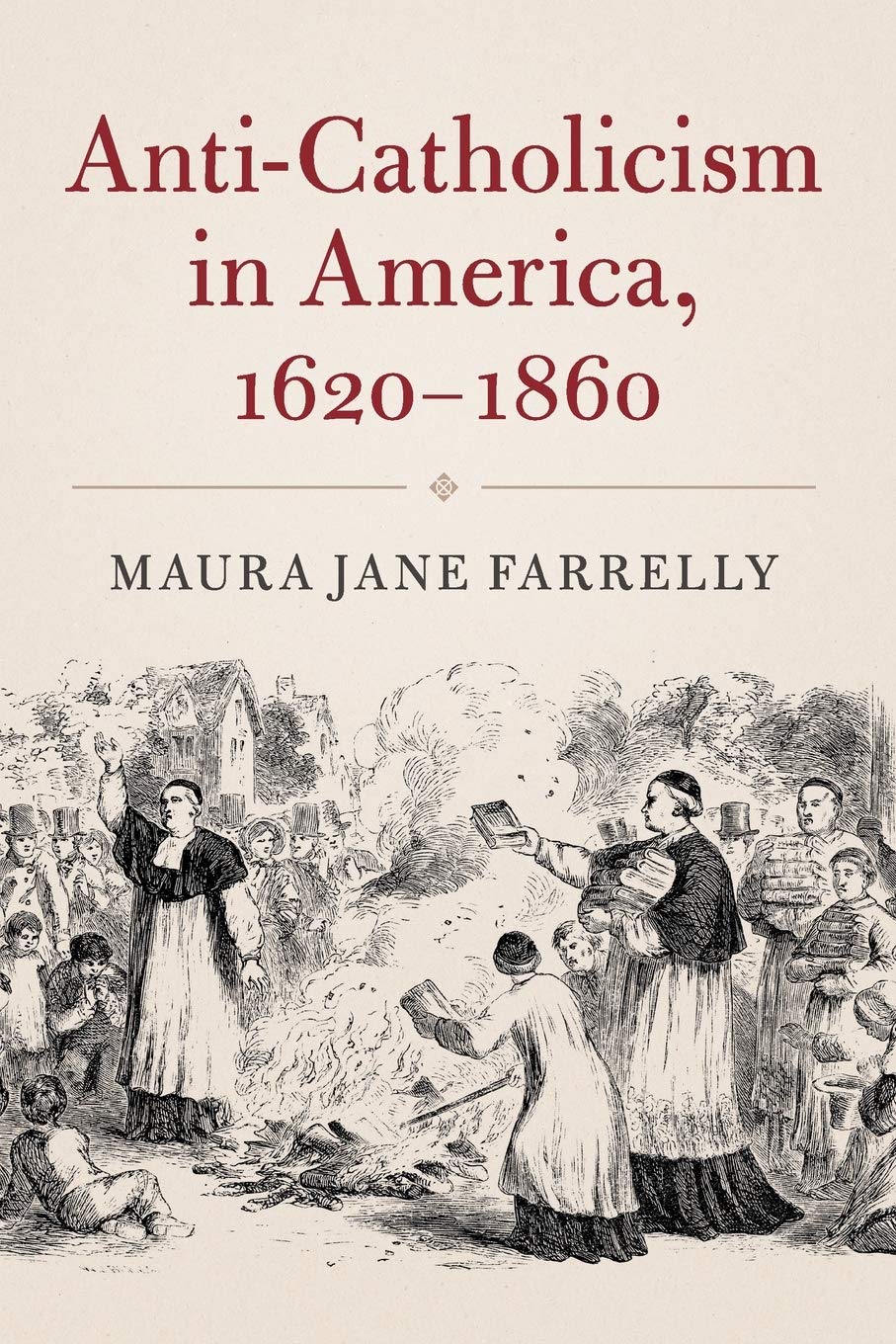 AntiCatholicism in America, 16201860 (Cambridge Essential Histories),Used