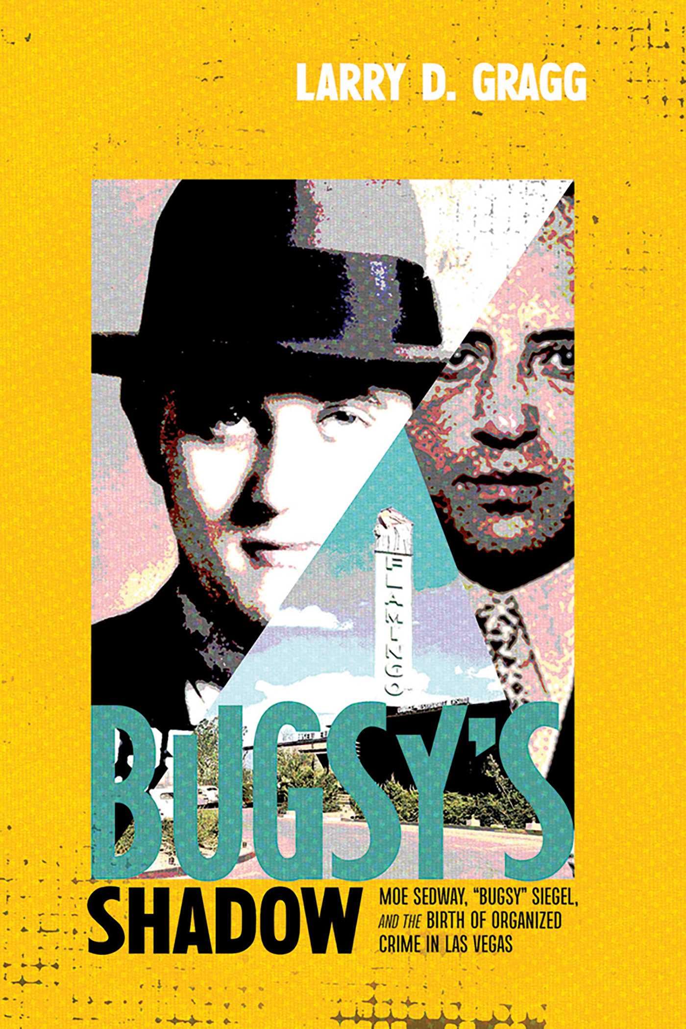 BugsyS Shadow: Moe Sedway, Bugsy Siegel, And The Birth Of Organized Crime In Las Vegas