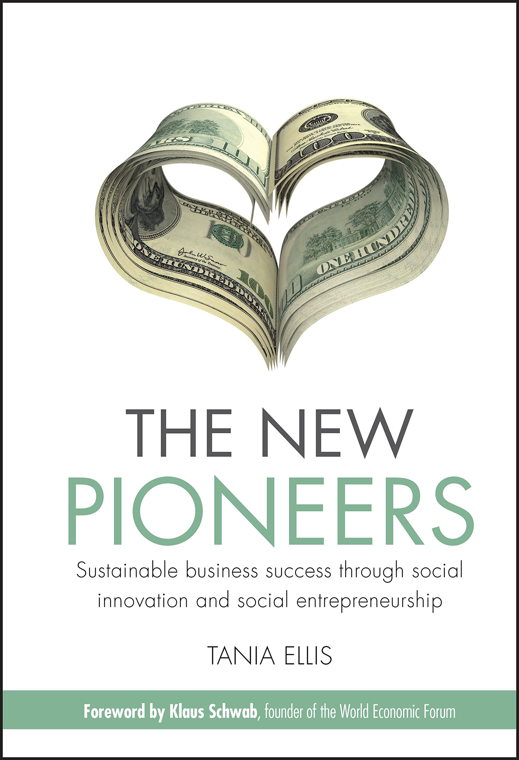The New Pioneers: Sustainable Business Success Through Social Innovation And Social Entrepreneurship