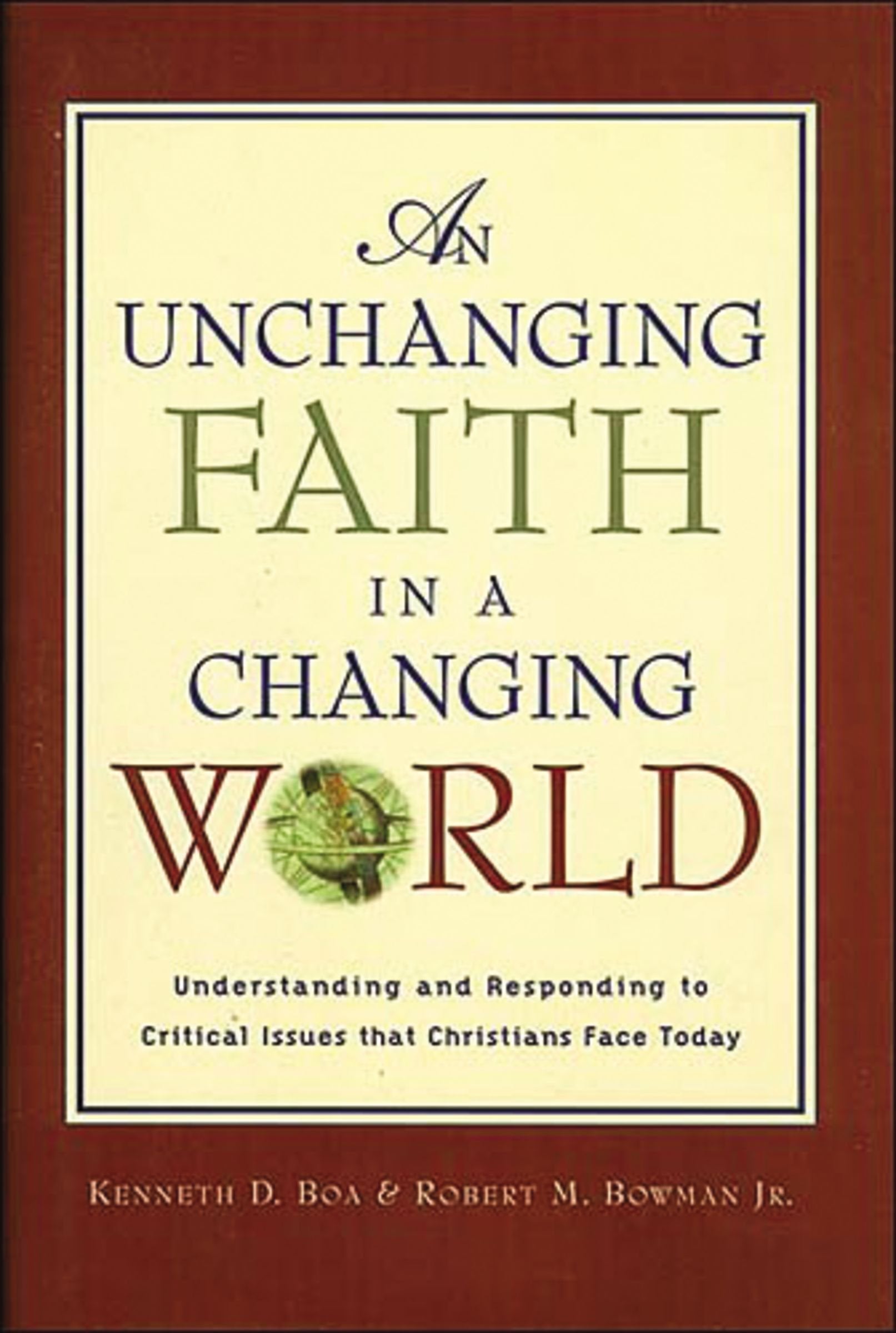 An Unchanging Faith in a Changing World: Understanding and Responding to Critical Issues That Christians Face Today,Used