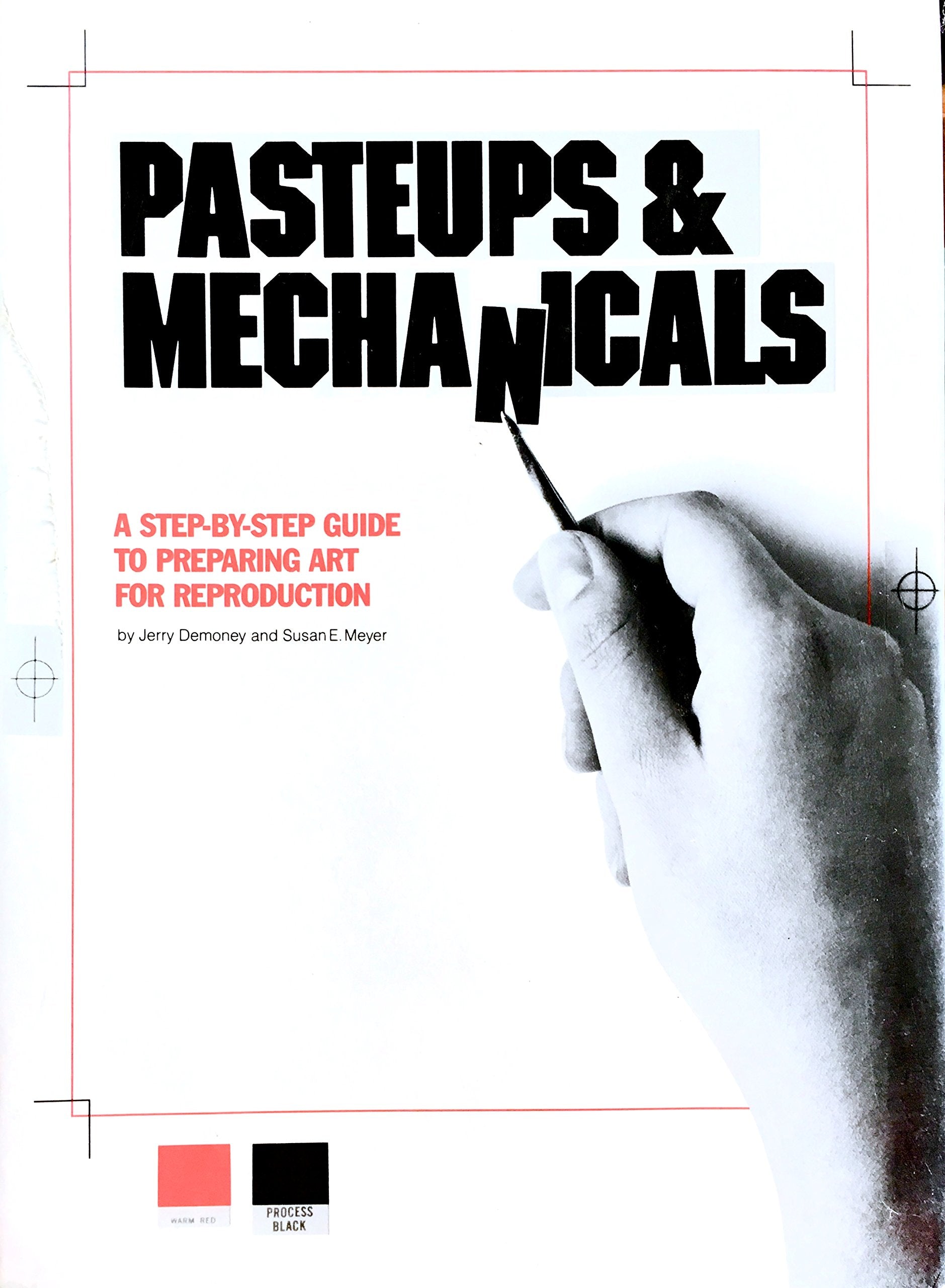 Pasteups and Mechanicals: A StepbyStep Guide to Preparing Art for Reproduction,Used