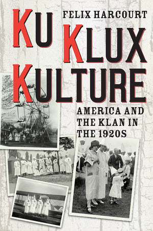 Ku Klux Kulture: America and the Klan in the 1920s,Used