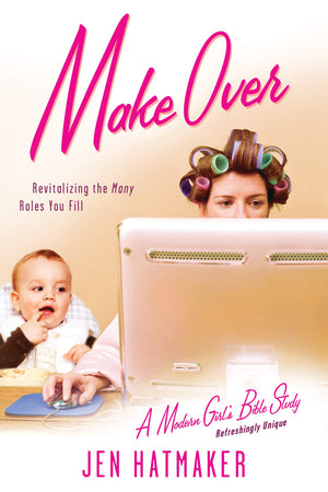 Make Over: Revitalizing the Many Roles You Fill (A Modern Girl's Bible Study),Used