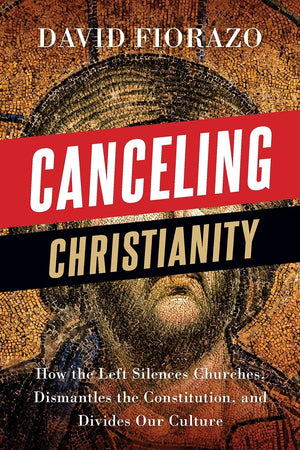 Canceling Christianity: How The Left Silences Churches, Dismantles The Constitution, And Divides Our Culture,Used
