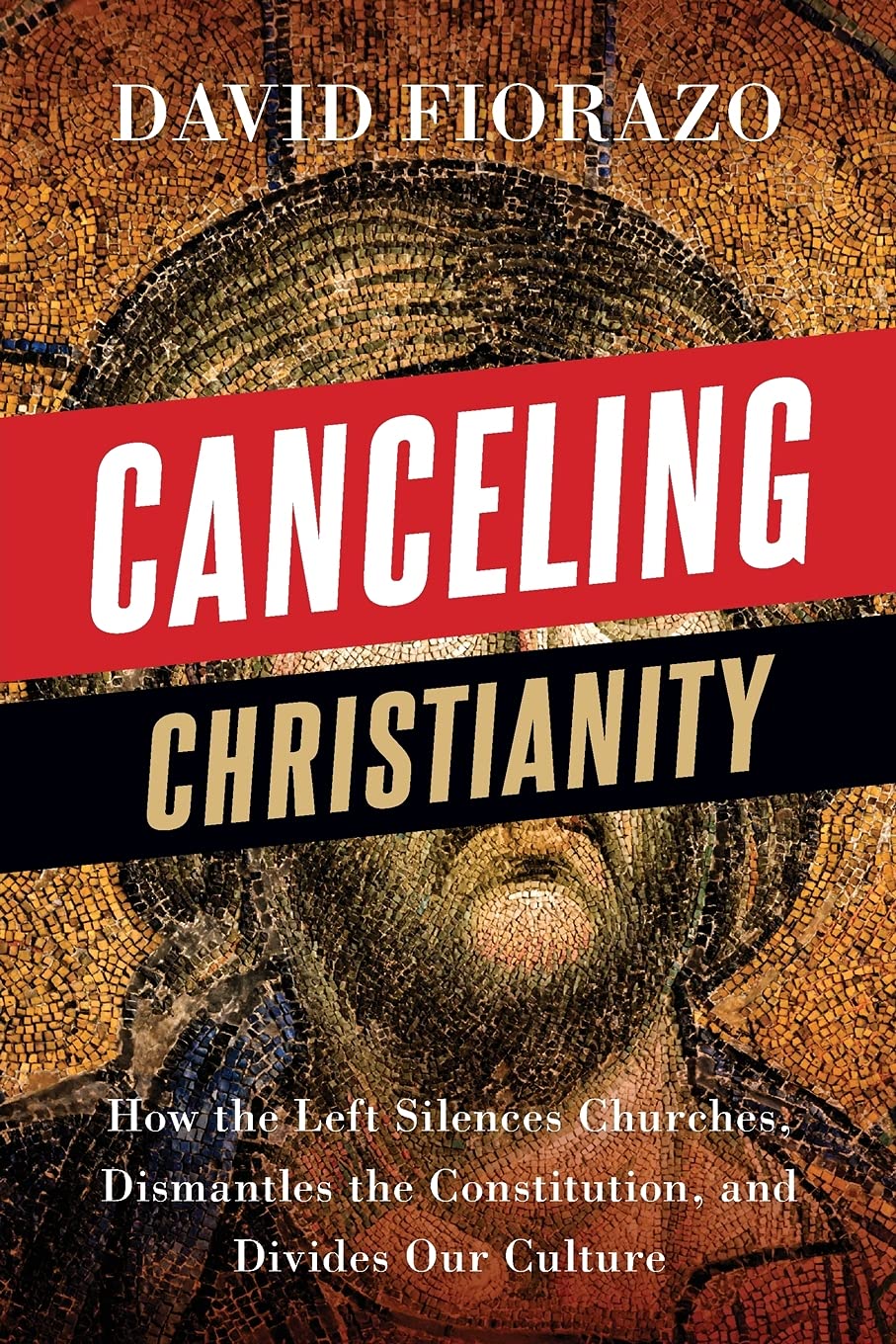 Canceling Christianity: How The Left Silences Churches, Dismantles The Constitution, And Divides Our Culture,Used