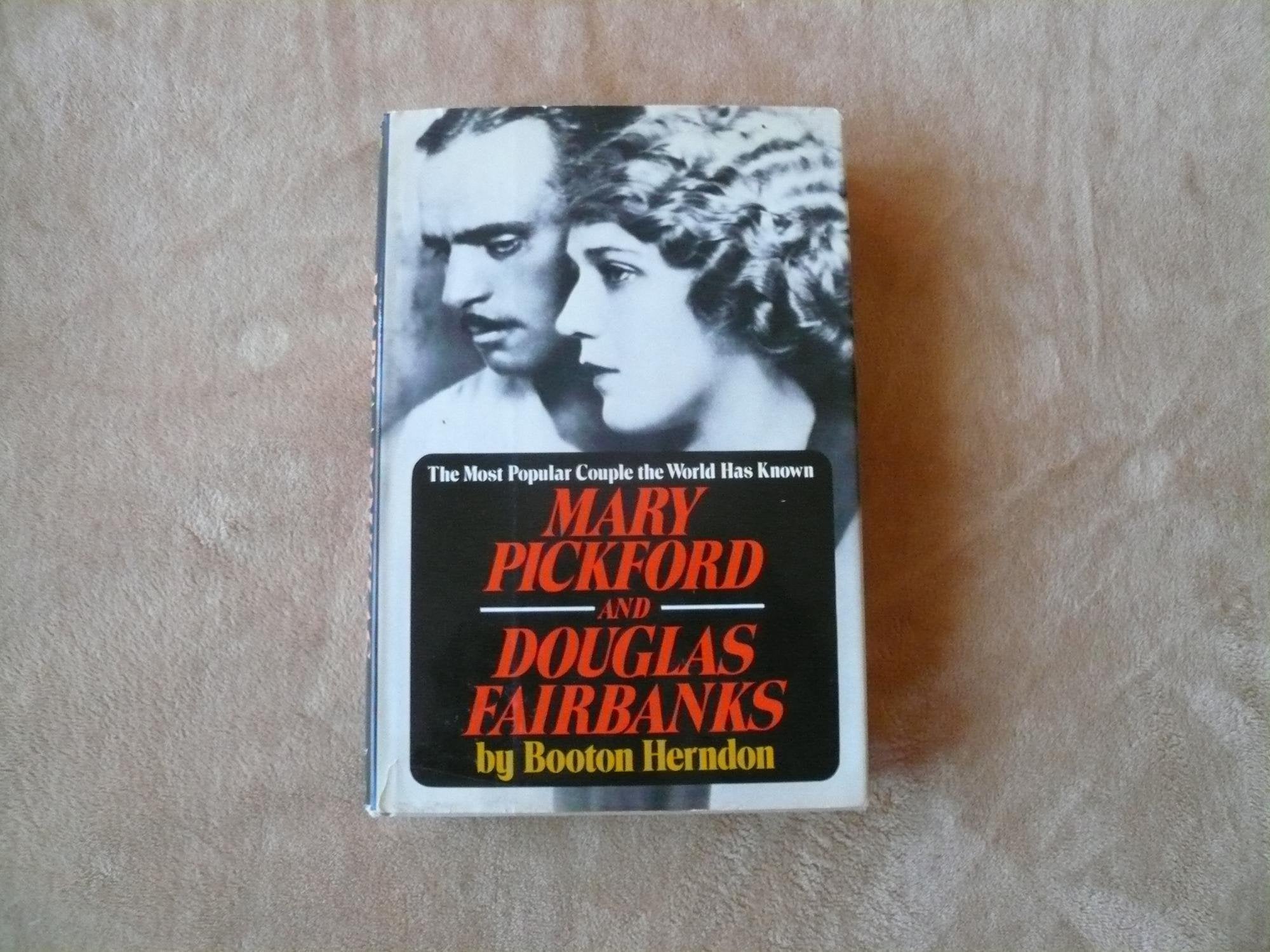 Mary Pickford And Douglas Fairbanks: The Most Popular Couple The World Has Ever Known,New