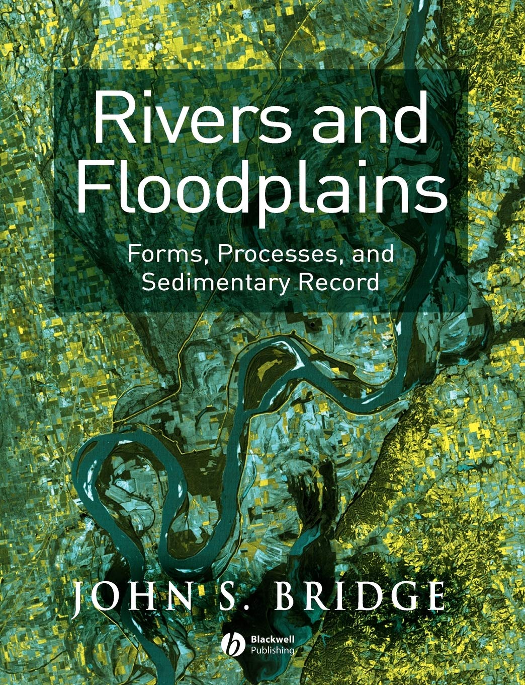 Rivers and Floodplains: Forms, Processes, and Sedimentary Record,New