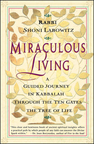 Miraculous Living: A Guided Journey in Kabbalah Through the Ten Gates of the Tree of Life,Used