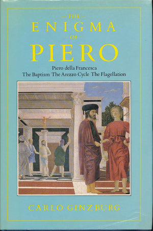 The Enigma of Piero: Piero della Francesca, The Baptism, The Arezzo Cycle, The Flagellation,Used