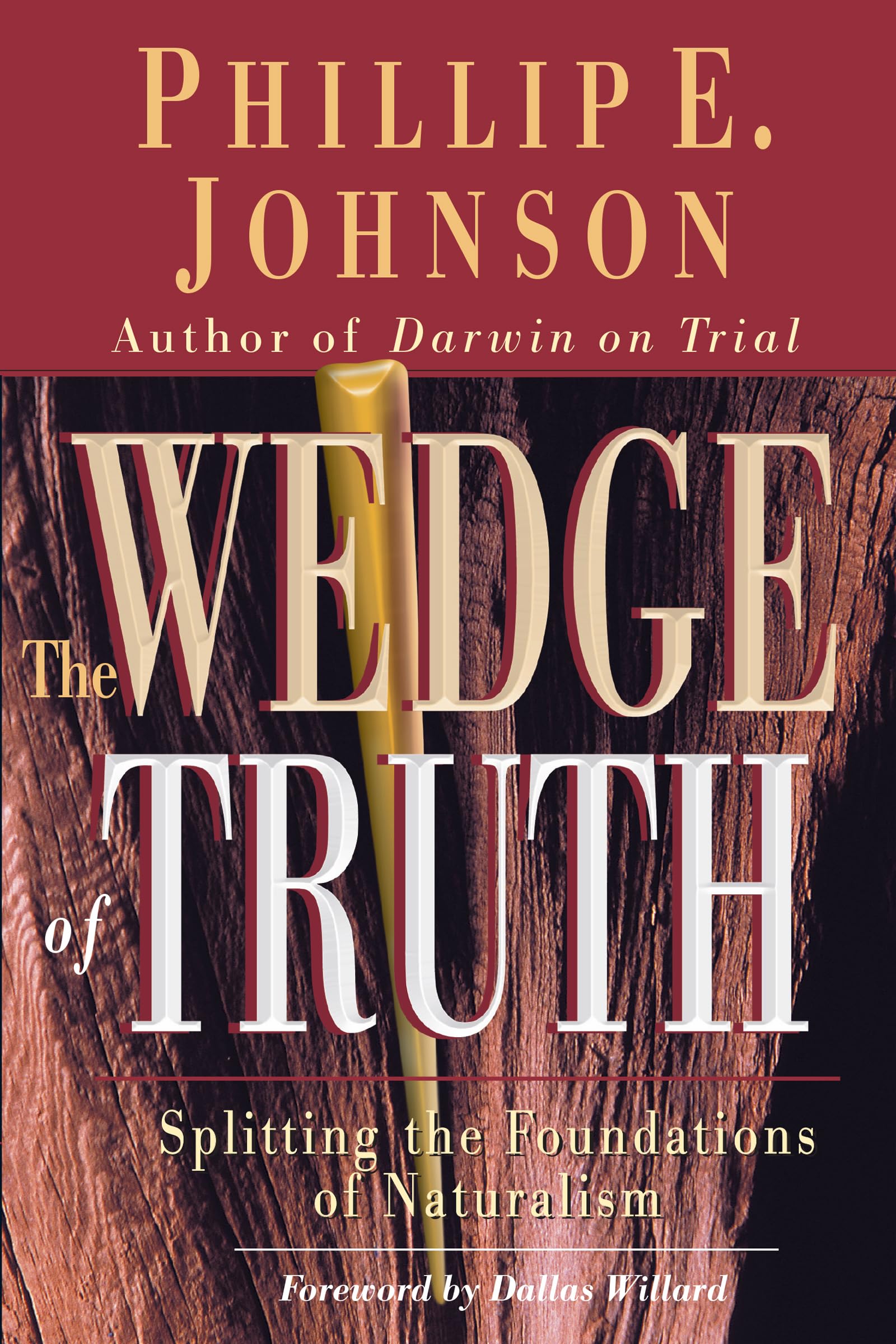 The Wedge of Truth: Splitting the Foundations of Naturalism,Used