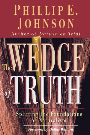 The Wedge of Truth: Splitting the Foundations of Naturalism,Used