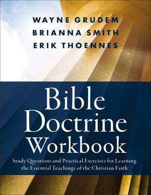 Bible Doctrine Workbook: Study Questions and Practical Exercises for Learning the Essential Teachings of the Christian Faith,Used