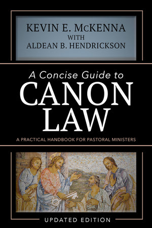 A Concise Guide To Canon Law; A Practical Handbook For Pastoral Ministers