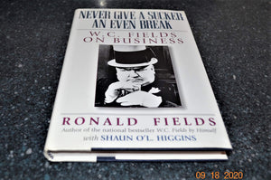 Never Give a Sucker an Even Break: W.C. Fields on Business,Used