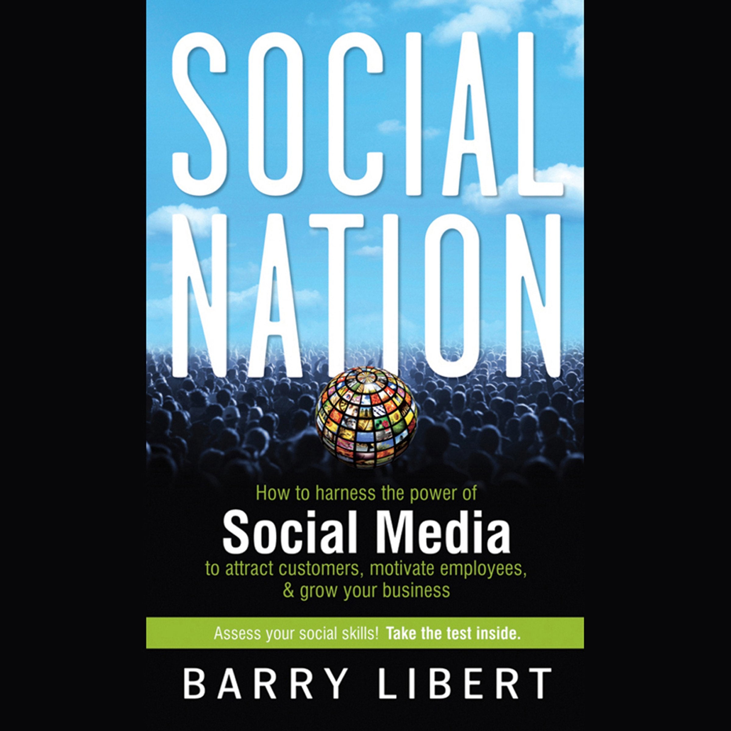 Social Nation: How To Harness The Power Of Social Media To Attract Customers, Motivate Employees, And Grow Your Business