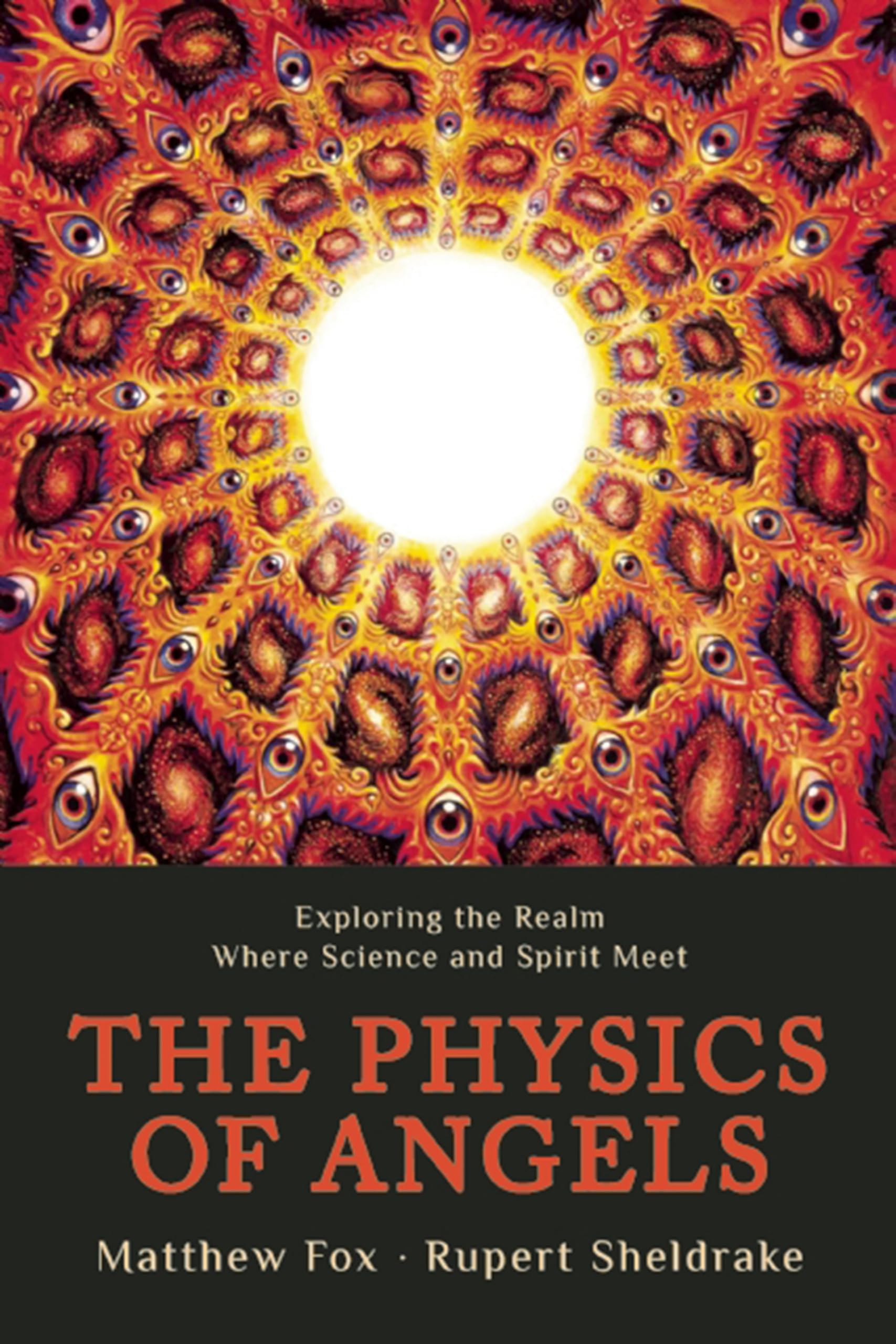The Physics Of Angels: Exploring The Realm Where Science And Spirit Meet