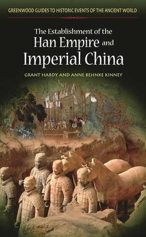 The Establishment of the Han Empire and Imperial China (Greenwood Guides to Historic Events of the Ancient World),New