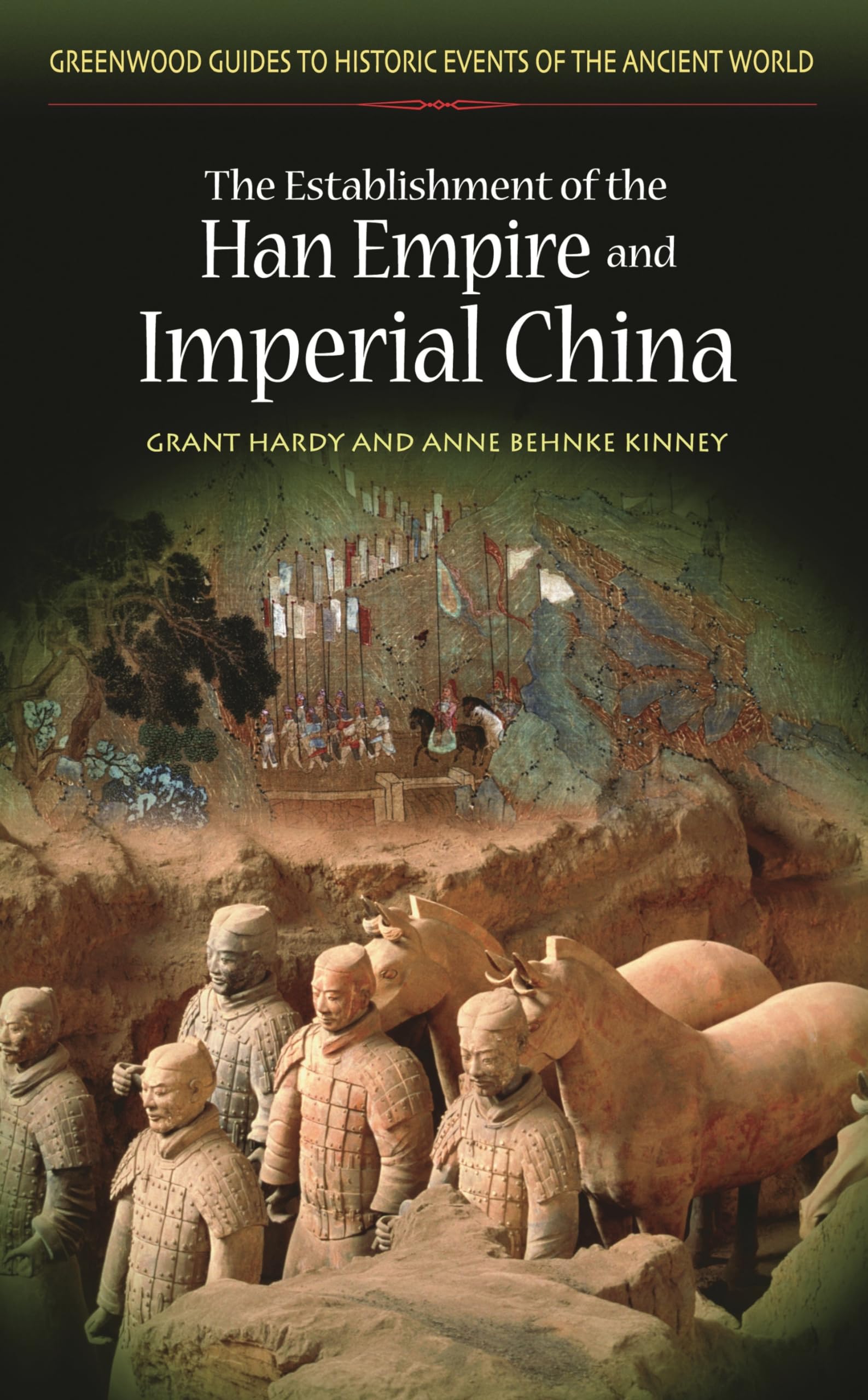 The Establishment of the Han Empire and Imperial China (Greenwood Guides to Historic Events of the Ancient World),Used