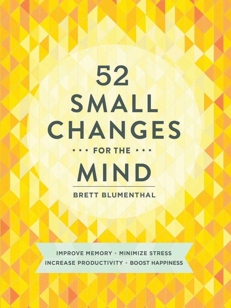 52 Small Changes for the Mind: Improve Memory * Minimize Stress * Increase Productivity * Boost Happiness,Used
