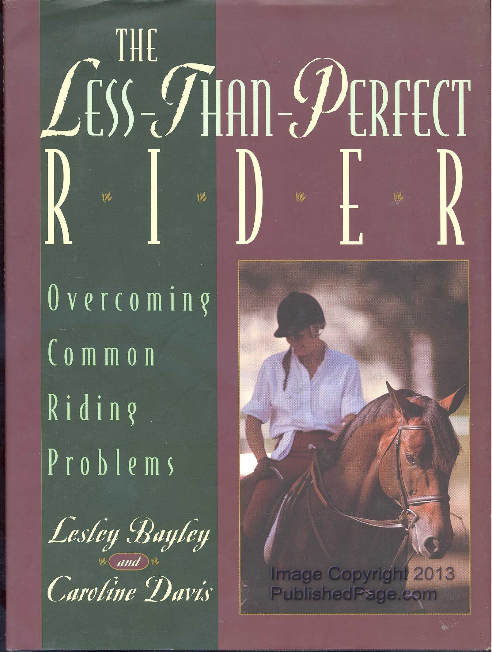 The LessThanPerfect Rider: Overcoming Common Riding Problems,Used