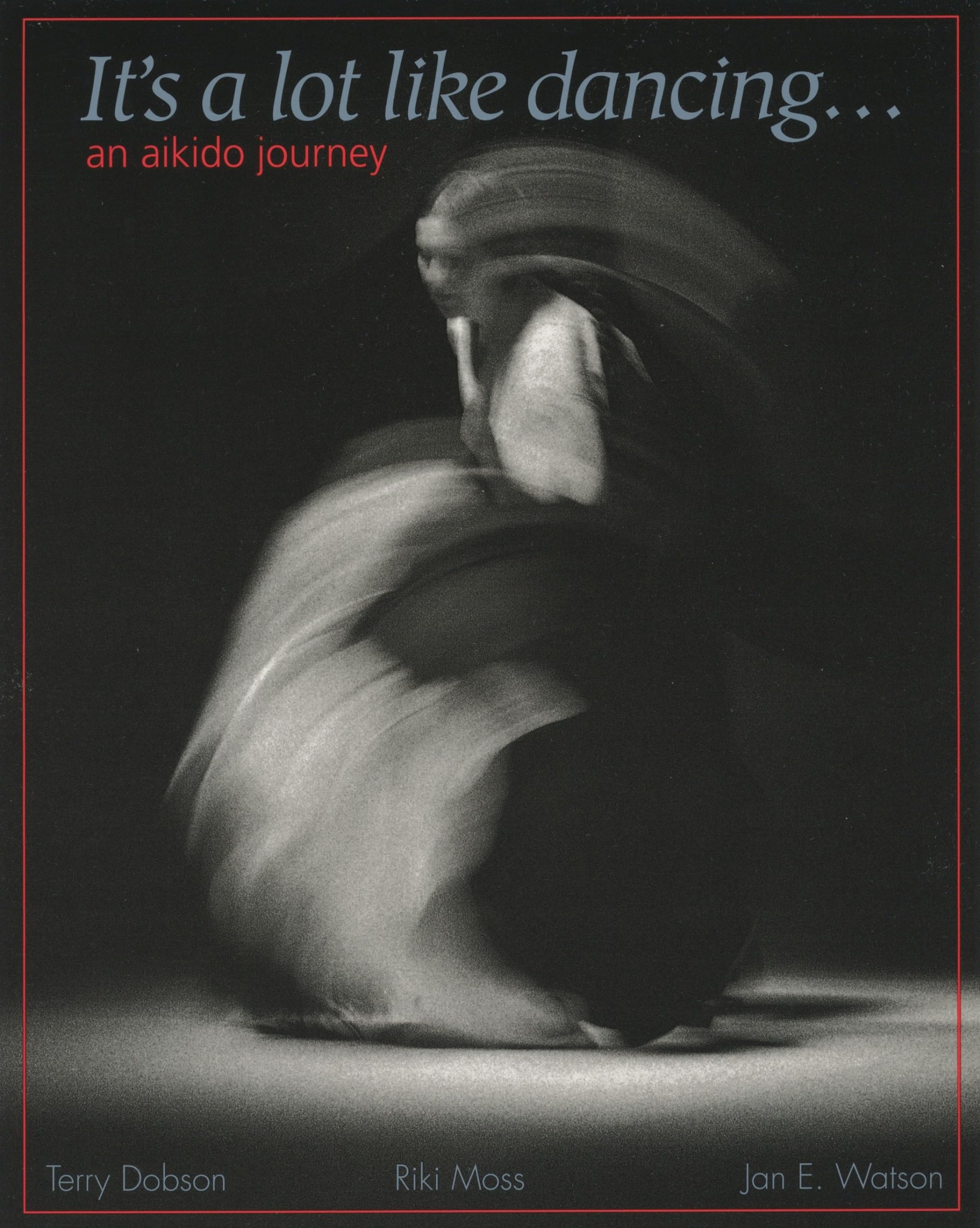 It's a Lot Like Dancing: An Aikido Journey,Used