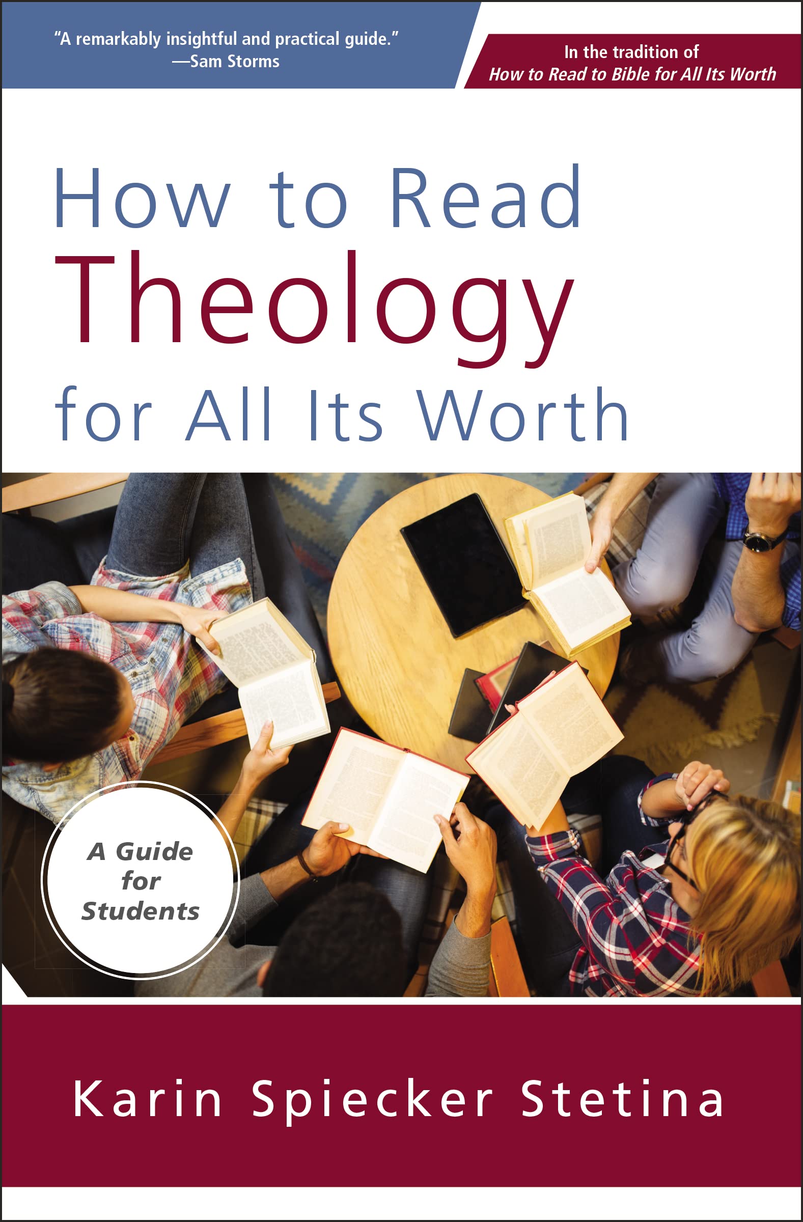 How to Read Theology for All Its Worth: A Guide for Students,New