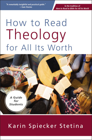 How to Read Theology for All Its Worth: A Guide for Students,Used