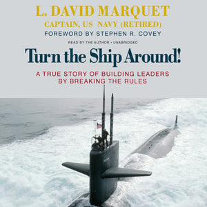 Turn The Ship Around! A True Story Of Building Leaders By Breaking The Rules,Used
