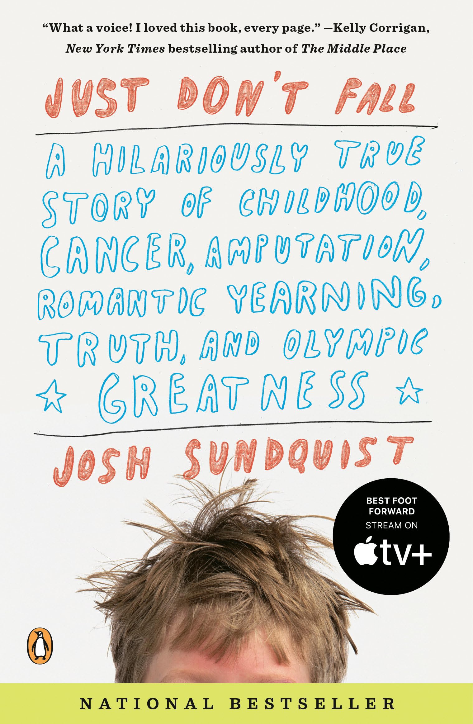 Just Don't Fall: A Hilariously True Story of Childhood, Cancer, Amputation, Romantic Yearning, Truth, and Olympic Greatness,New