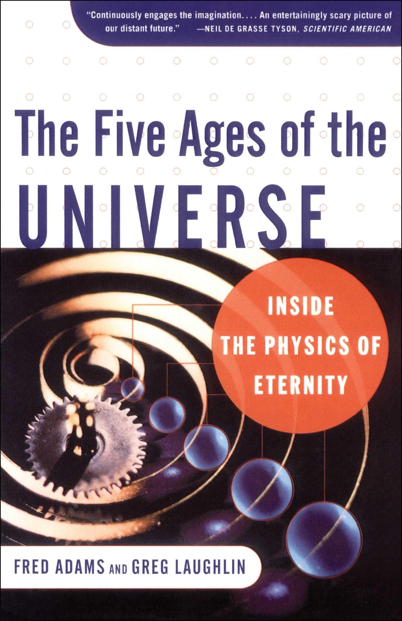 The Five Ages of the Universe: Inside the Physics of Eternity,New
