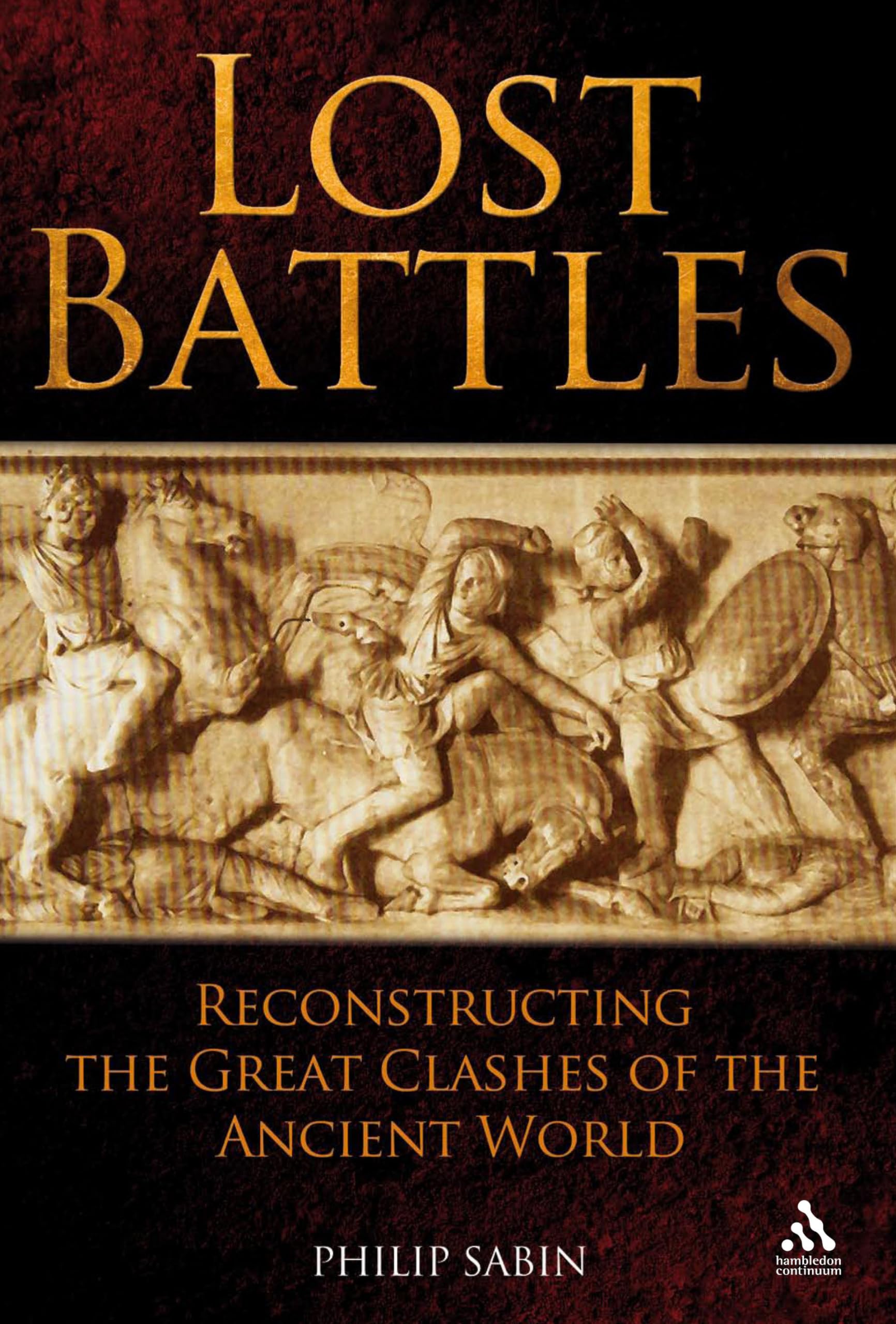 Lost Battles: Reconstructing the Great Clashes of the Ancient World,Used