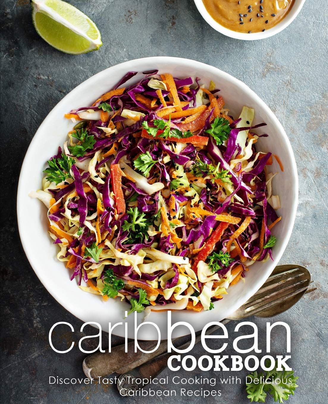 Caribbean Cookbook: Discover Tasty Tropical Cooking with Delicious Caribbean Recipes (2nd Edition),Used