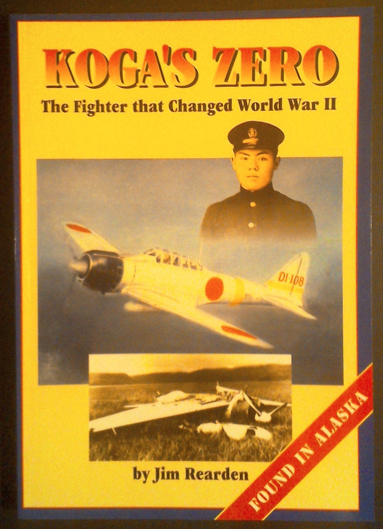 Koga's Zero: The Fighter That Changed World War II : Found in Alaska,Used