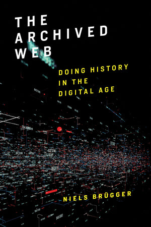 The Archived Web: Doing History in the Digital Age,Used
