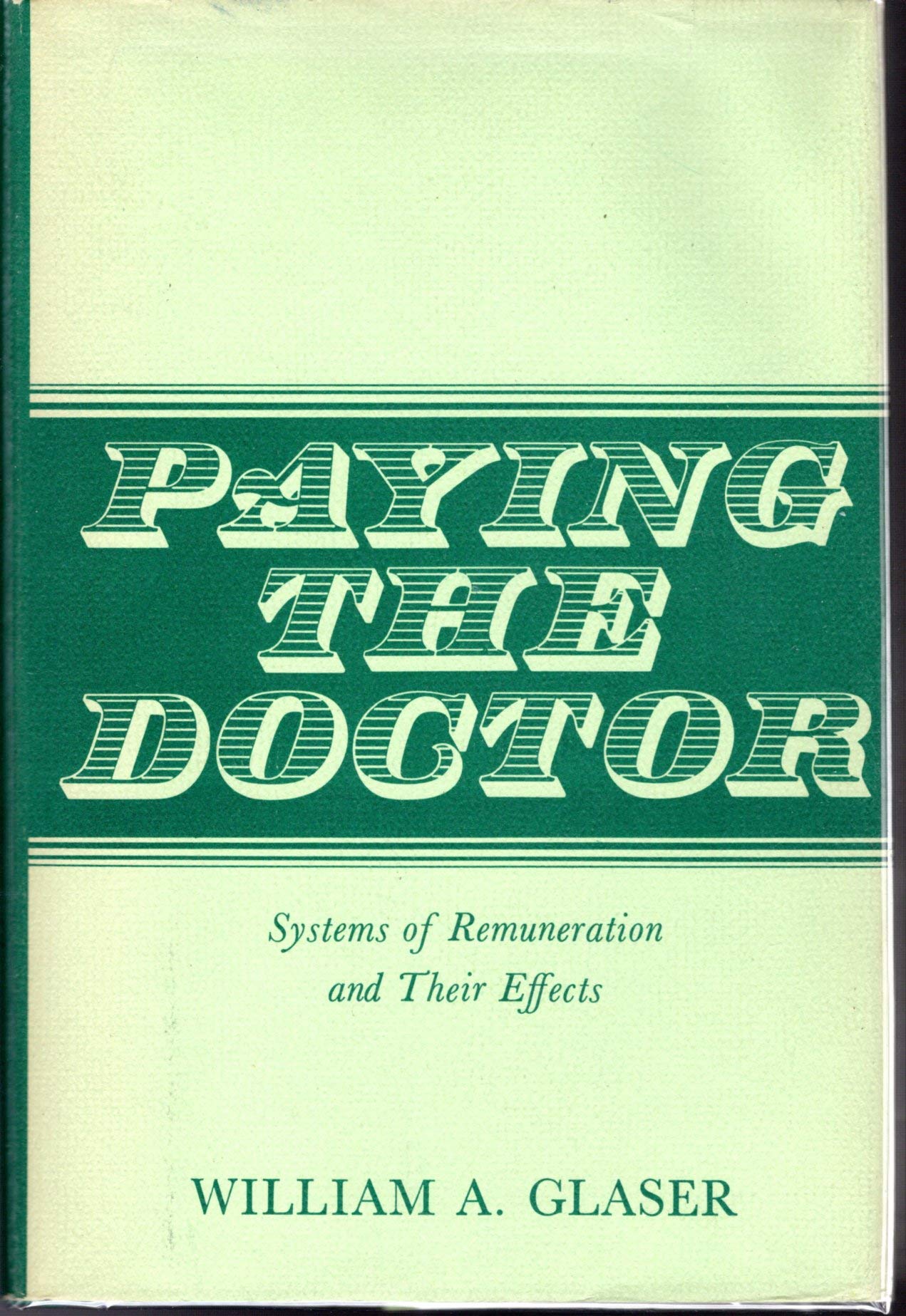 Paying The Doctor: Systems Of Remuneration And Their Effects