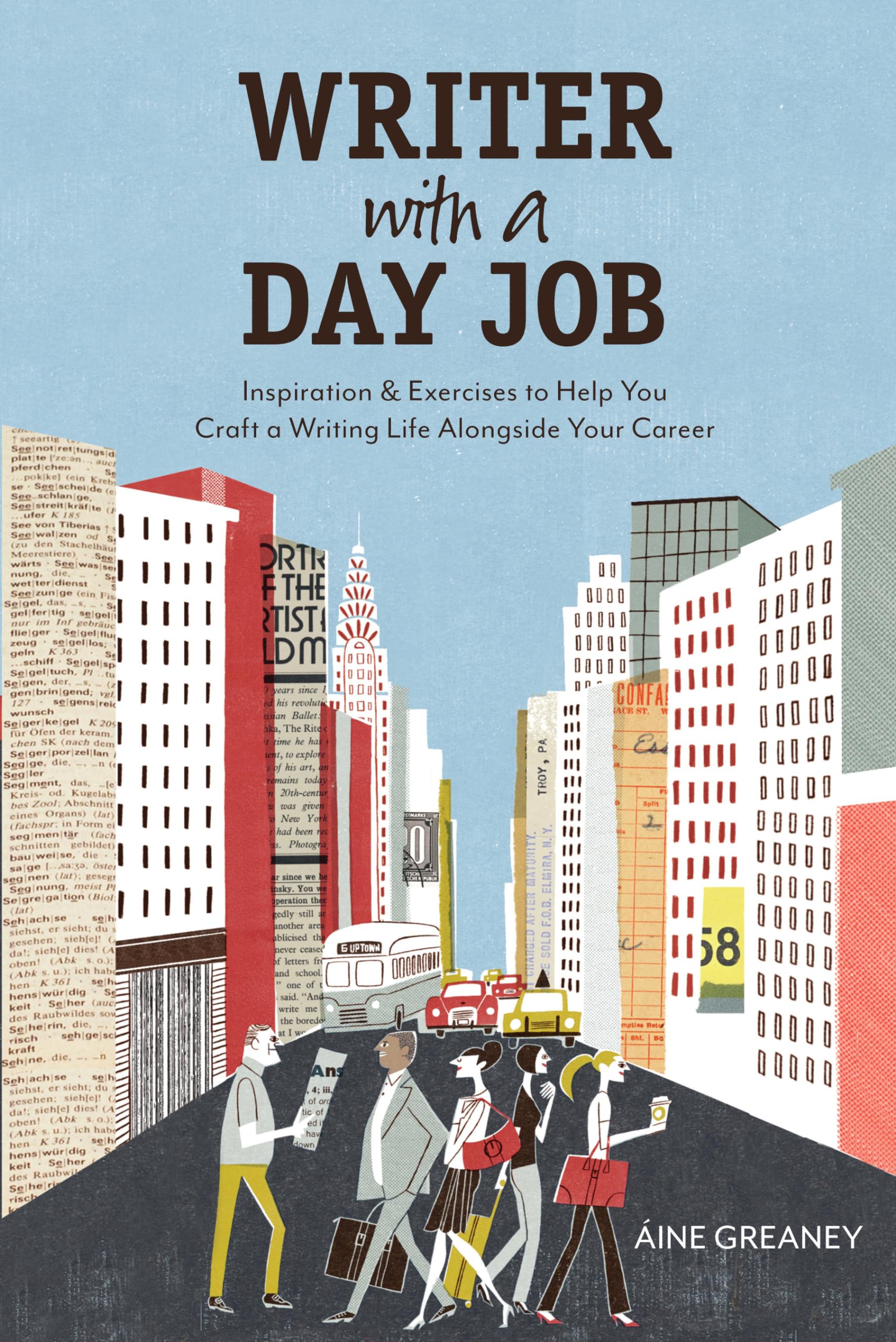 Writer with a Day Job: Inspiration & Exercises to Help You Craft a Writing Life Alongside Your Career,Used