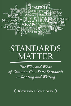 Standards Matter: The Why and What of Common Core State Standards in Reading and Writing,Used