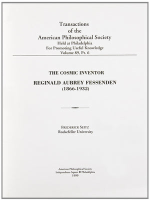 Cosmic Inventor: Reginald Aubrey Fessenden (18661932) Transactions, American Philosophical Society (Vol. 89, Part 6) (Transacti-new