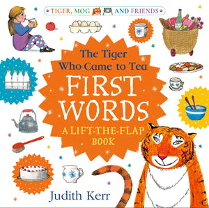 The Tiger Who Came To Tea: First Words: A LiftTheFlap Book: Brand New Board Book From Beloved Author Judith Kerr, Writer Of Th