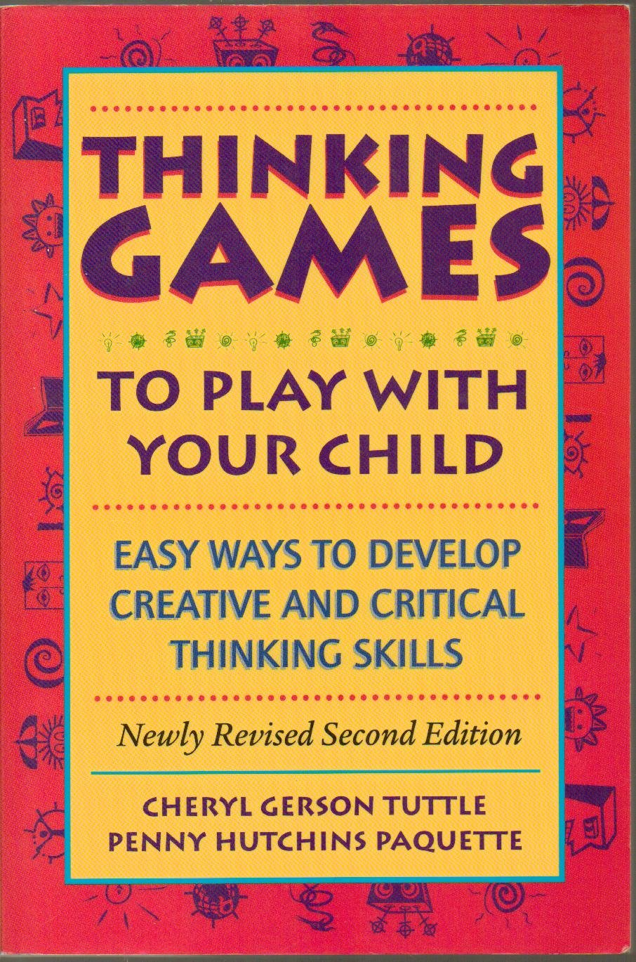 Thinking Games : To Play With Your Child : Easy Ways to Develop Creative and Critical Thinking Skills,Used