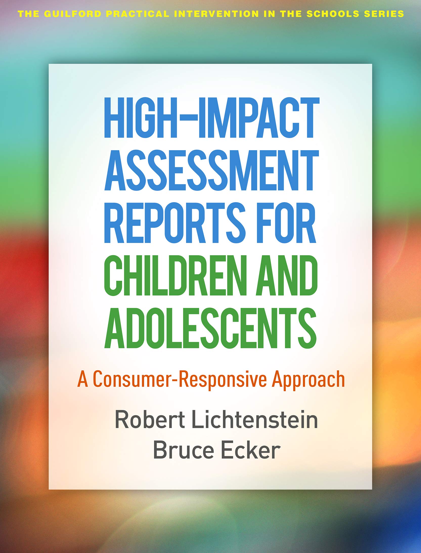 HighImpact Assessment Reports for Children and Adolescents: A ConsumerResponsive Approach (The Guilford Practical Intervention,Used