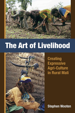 The Art of Livelihood: Creating Expressive AgriCulture in Rural Mali (Studies in Cultural Creativity Series),Used
