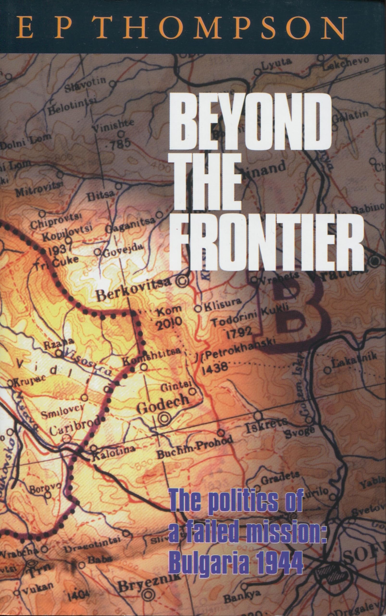 Beyond The Frontier: The Politics Of A Failed Mission: Bulgaria 1944