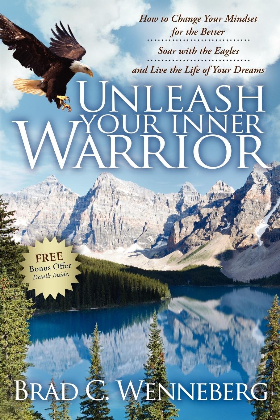 Unleash Your Inner Warrior: How to Change Your Mindset for the Better, Soar with the Eagles, and Live the Life of Your Dreams,Used