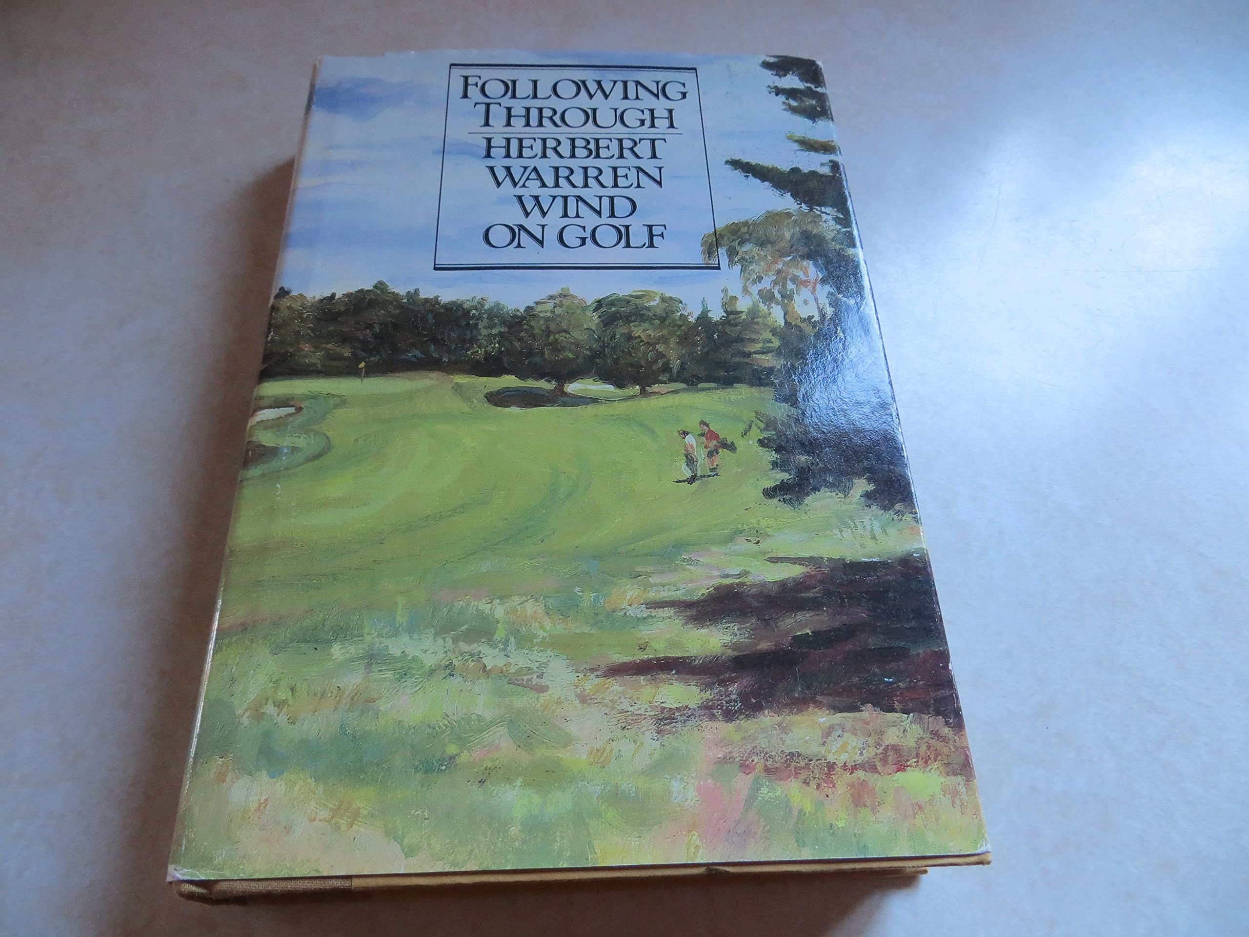 Following Through: Herbert Warren Wind on Golf,New