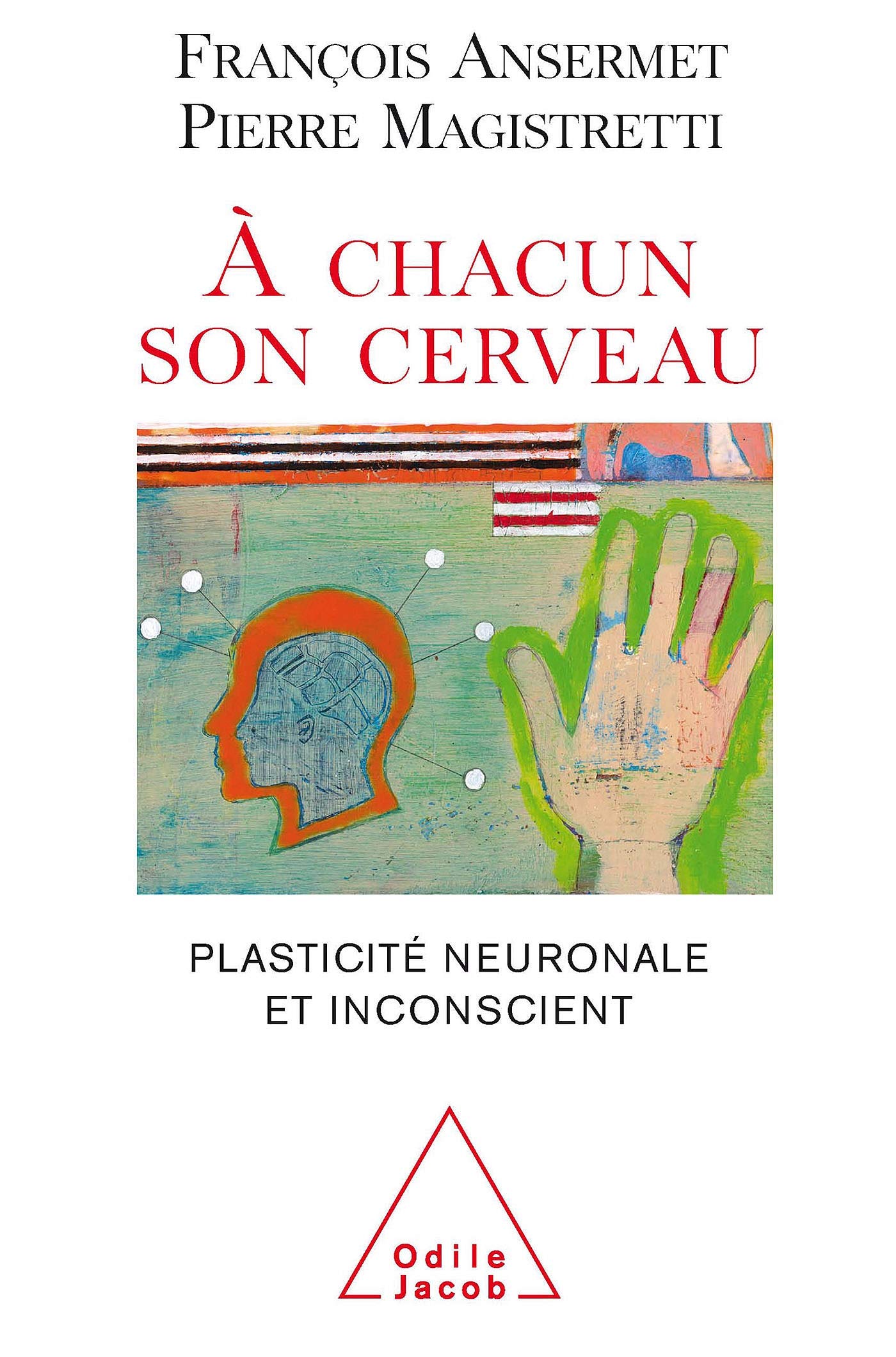 Chacun Son Cerveau: Plasticit Neuronale Et Inconscient,Used