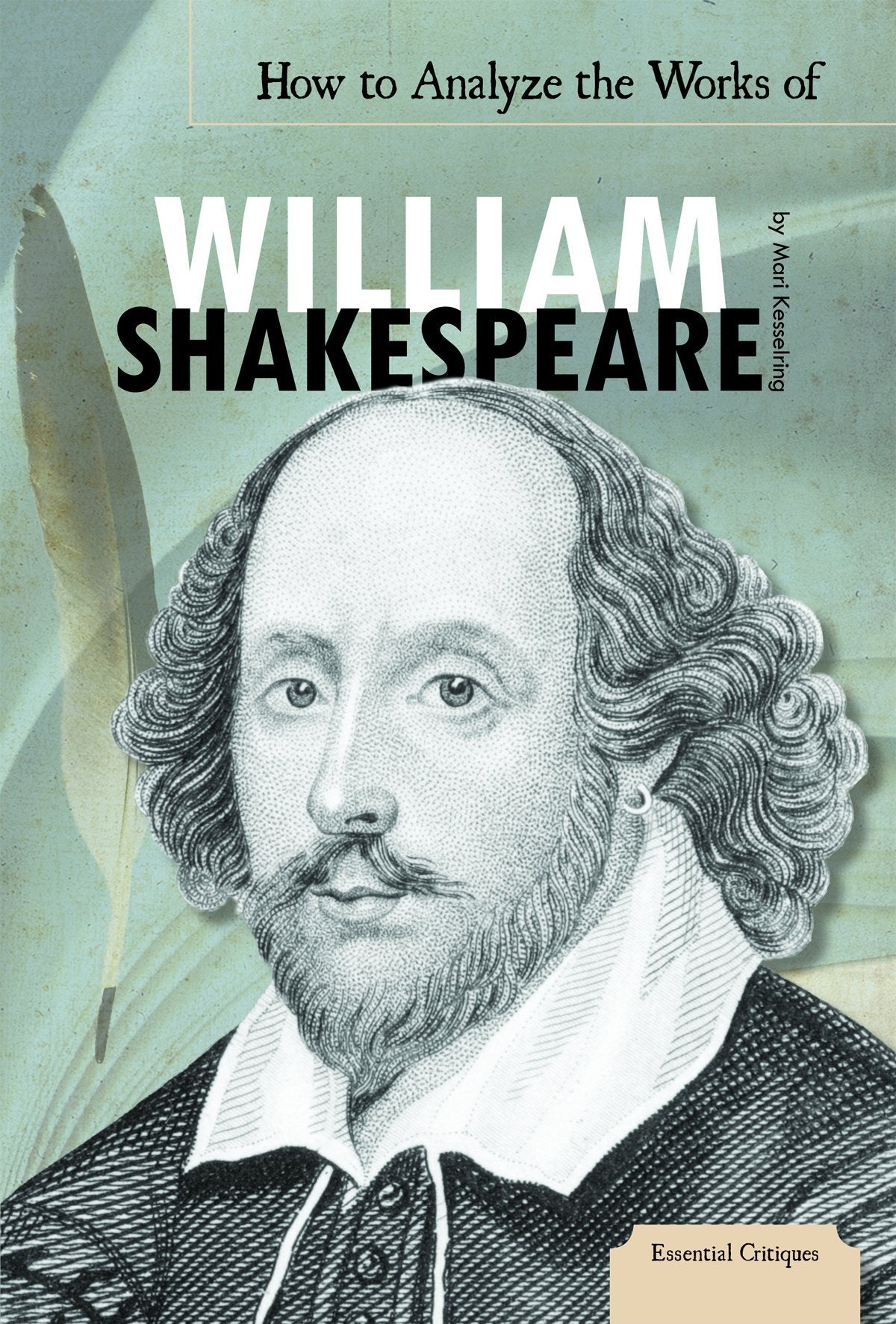 How to Analyze the Works of William Shakespeare (Essential Critiques),Used