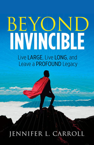 Beyond Invincible: Live Large, Live Long and Leave a Profound Legacy,Used