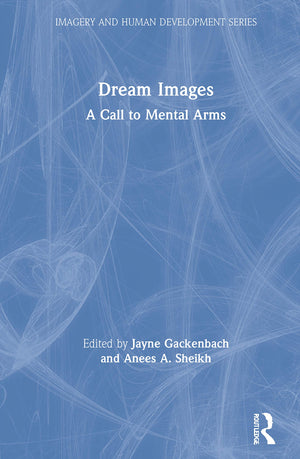 Dream Images: A Call To Mental Arms (Imagery And Human Development Series),New