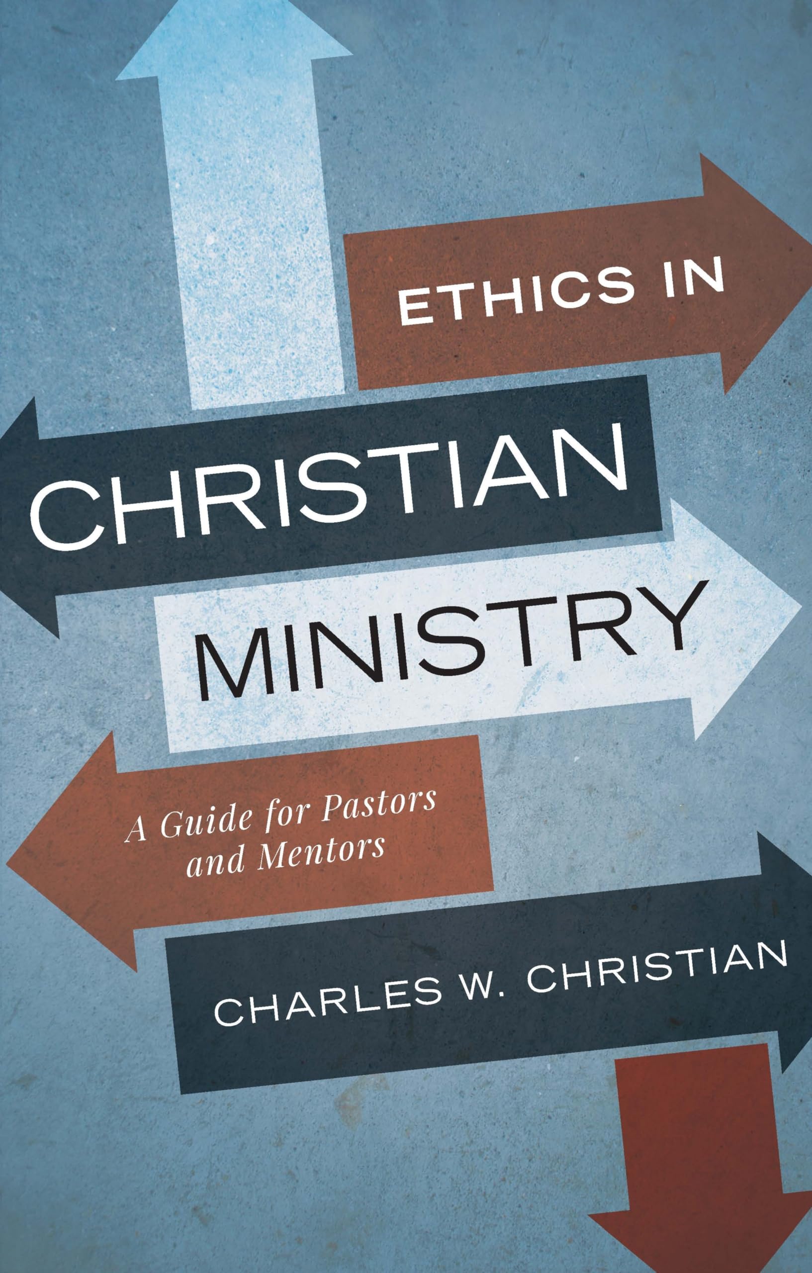 Ethics in Christian Ministry: A Guide for Pastors and Mentors,Used
